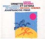 Ornette Et Cetera - CD Audio di Uschi Brüning