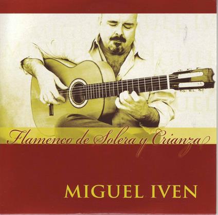 Flamenco De Solera Y Cria - CD Audio di Miguel Iven