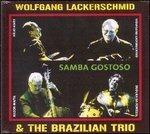 Samba gostoso - CD Audio di Brazilian Trio,Wolfgang Lackerschmid