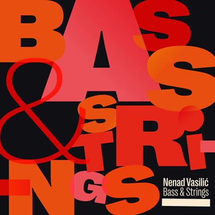 Bass & Strings - CD Audio di Nenad Vasilic