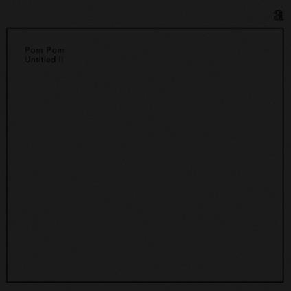 Untitled Ii - Vinile LP di Pom Pom