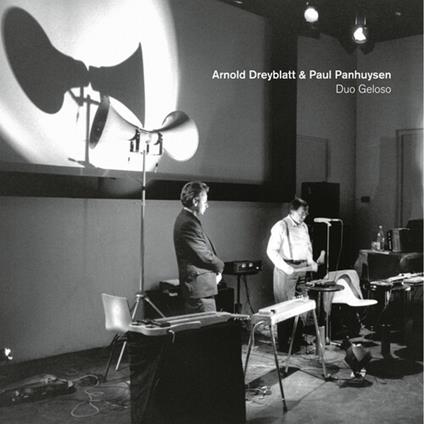 Dreyblatt Arnold & Paul Panhuysen - Duo Geloso - Vinile LP