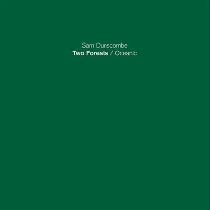Two Forests Oceanic - Vinile LP di Sam Dunscombe