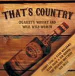 That's Country - Cigareets Whusky & Wild Wild Women