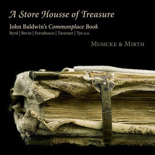 A Store Housse of Treasure - CD Audio di William Byrd,Musicke & Mirth