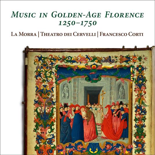 Music in Golden-Age Florence 1250-1750 - CD Audio di La Morra