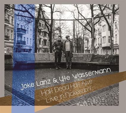 Joke Lanz & Ute Wassermann - Half Dead Half Alive (Live In Nickelsdorf) - CD Audio