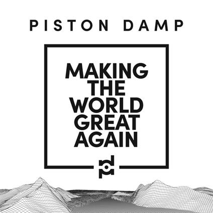Making the World Great Again - CD Audio di Piston Damp