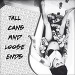 Tall Cans & Loose Ends - CD Audio di Get Dead