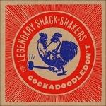 Cockadoodledon't - Vinile LP di Legendary Shack Shakers