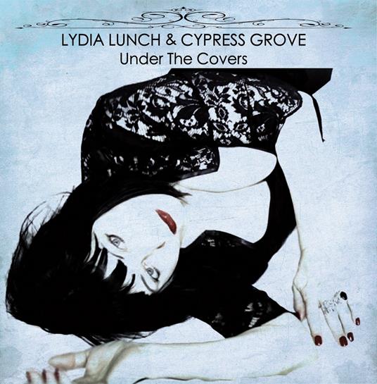 Under the Covers - CD Audio di Lydia Lunch