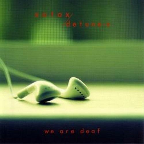 We Are Deaf - CD Audio di Xotox,Detune-X