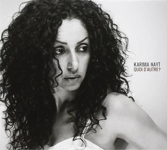 Quoi d'autre? - CD Audio di Karima Nayt