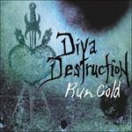 Run Cold - CD Audio di Diva Destruction