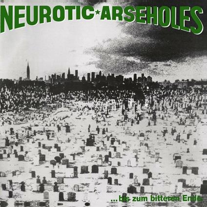 Bis Zum Bitteren Ende - Vinile LP di Neurotic Arseholes