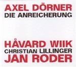 Die Anreicherung - CD Audio di Axel Dorner