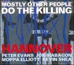 Hannover - CD Audio di Mostly Other People Do the Killing