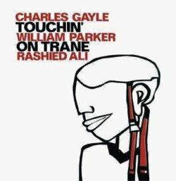 Touchin' on Trane - Vinile LP di William Parker,Charles Gayle,Rashied Ali