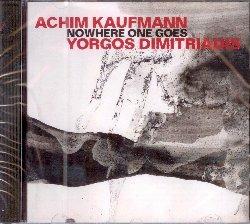Nowhere One Goes - CD Audio di Achim Kaufmann,Yorgo Dimitriadis