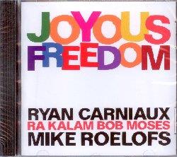 Joyous Freedom - CD Audio di Ryan Carniaux,Rakalam Bob Moses,Mike Roelofs