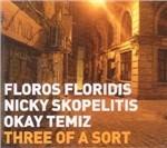 Three of a Sort - CD Audio di Okay Temiz,Nicky Skopelitis,Florors Floridis