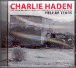 Helium Tears - CD Audio di Charlie Haden