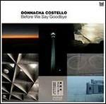 Before We Say Goodbye - CD Audio di Donnacha Costello
