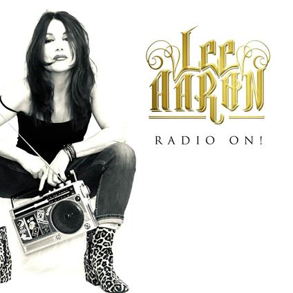 Radio on! - CD Audio di Lee Aaron