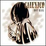 Hot Rail - CD Audio di Calexico