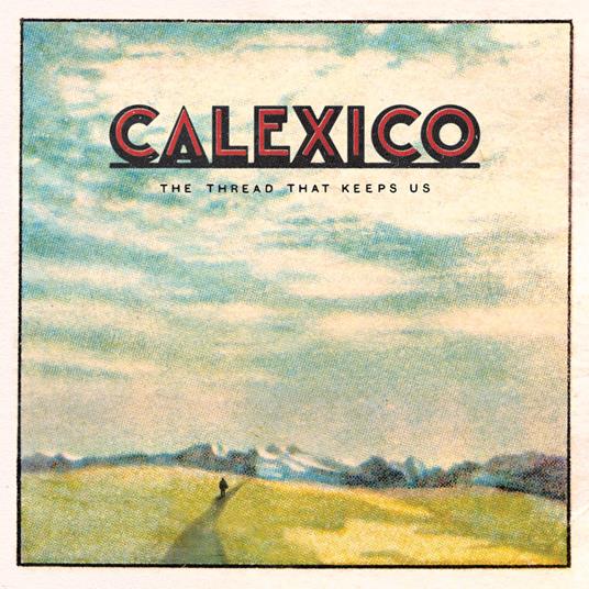 The Thread That Keeps Us - Vinile LP di Calexico
