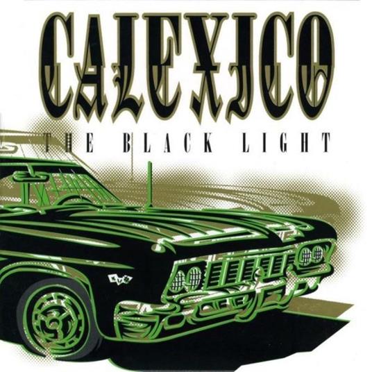 The Black Light (20th Anniversary Edition) - CD Audio di Calexico