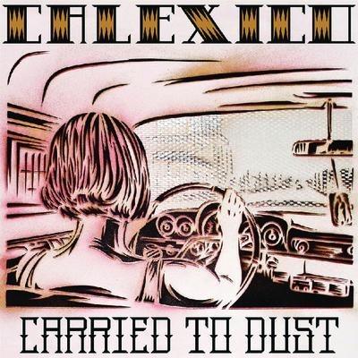 Carried To Dust - Vinile LP di Calexico