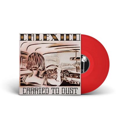 Carried To Dust (Red Vinyl) - Vinile LP di Calexico