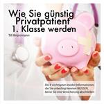 Wie Sie günstig Privatpatient 1. Klasse werden
