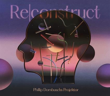 Re-Construct - CD Audio di Phillip Dornbuschs Projektor