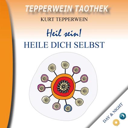 Tepperwein Taothek : Heil sein! Heile dich selbst (Day & Night)