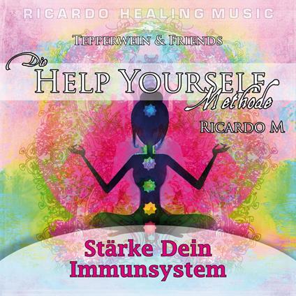 Tepperwein & Friends: Die Help Yourself Methode (Stärke dein Immunsystem)