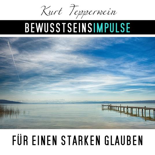 Bewusstseinsimpulse für einen starken Glauben