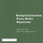 Gebrüder Grimm: Rumpelstilzchen, Frau Holle, Rapunzel