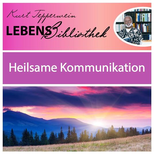 Lebens Bibliothek - Heilsame Kommunikation