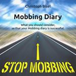 Mobbing Diary - What You Should Consider, so That Your Mobbing Diary Is Successful