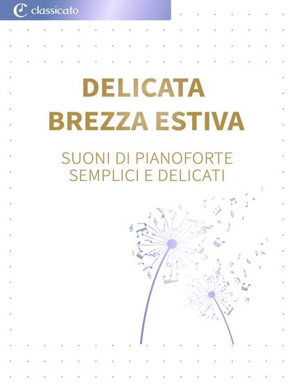 Delicata brezza estiva - Claude Debussy,Grieg Edvard,Pyotr Il'yich Tchaikovsky,Martin Malto - ebook