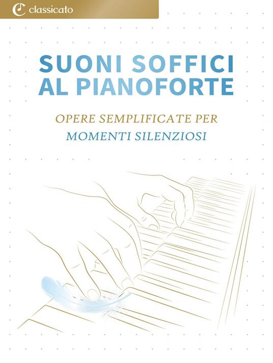 Suoni Soffici al Pianoforte - Claude Debussy,Grieg Edvard,Martin Malto,Erik Satie - ebook