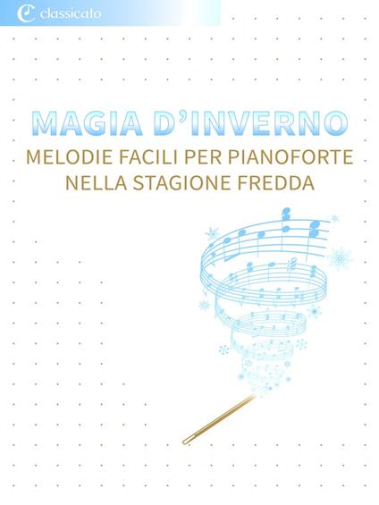 Magia d’Inverno - Claude Debussy,Reinecke Carl,Robert Schumann,Peter Tschaikowskij - ebook