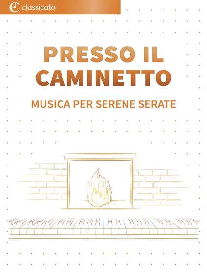 Presso il caminetto - Anton Bruckner,Claude Debussy,Pyotr Il'yich Tchaikovsky,Franz Liszt - ebook