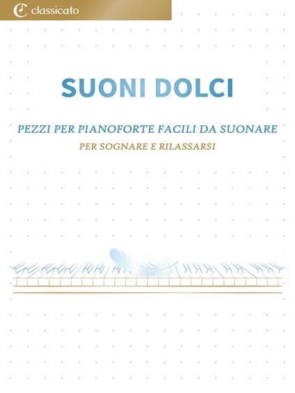Suoni dolci - Frederic Francois Chopin,Claude Debussy,Erik Satie,Robert Schumann - ebook