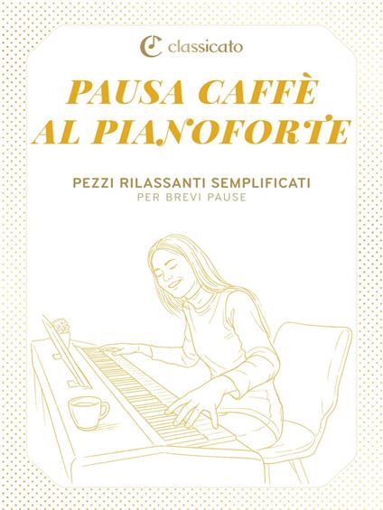 Pausa caffè al pianoforte - Claude Debussy,Martin Malto,Erik Satie,Domenico Scarlatti - ebook