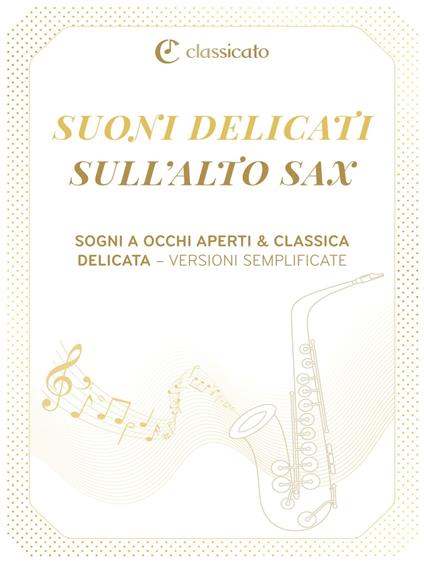 Suoni delicati sull’alto sax - Frederic Francois Chopin,Martin Malto,Felix Mendelssohn Bartholdy,Saint-Saens Camille - ebook