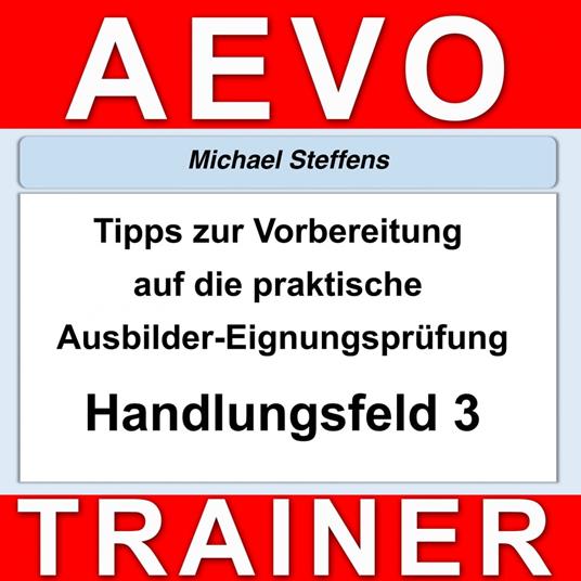 Tipps zur Vorbereitung auf die praktische Prüfung der Ausbilder-Eignungsprüfung