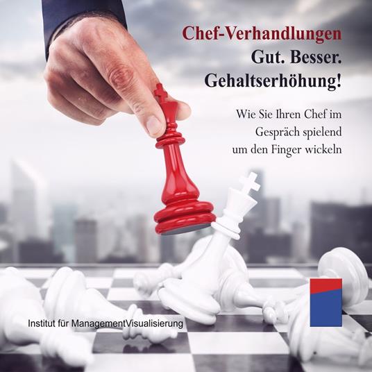 Chef-Verhandlungen: Gut. Besser. Gehaltserhöhung!